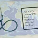 Asia-Pacific-Governments-Boost-Healthcare-Innovation-RE