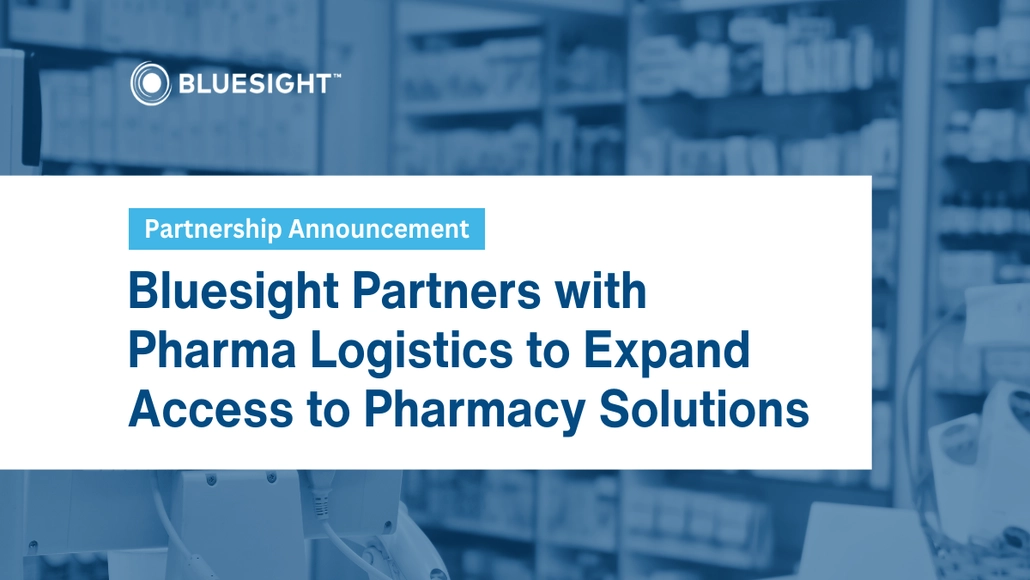 Partnership announcement: Bluesight partners with Pharma Logistics to expand access to pharmacy solutions.